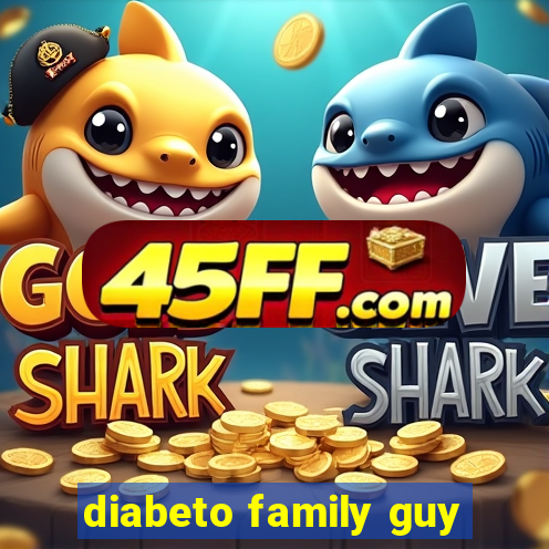 diabeto family guy